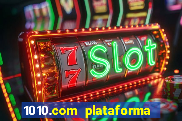 1010.com plataforma de jogos